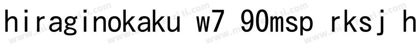 hiraginokaku w7 90msp rksj h字体转换